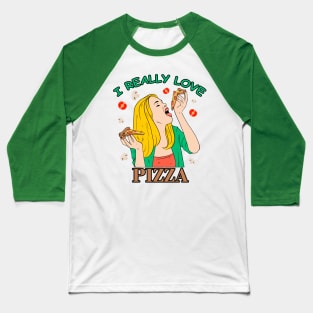 i love pizza Baseball T-Shirt